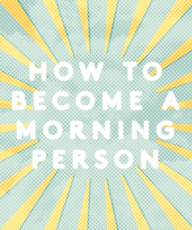 You CAN Be A Morning Person—Here's How MorningPerson_opener